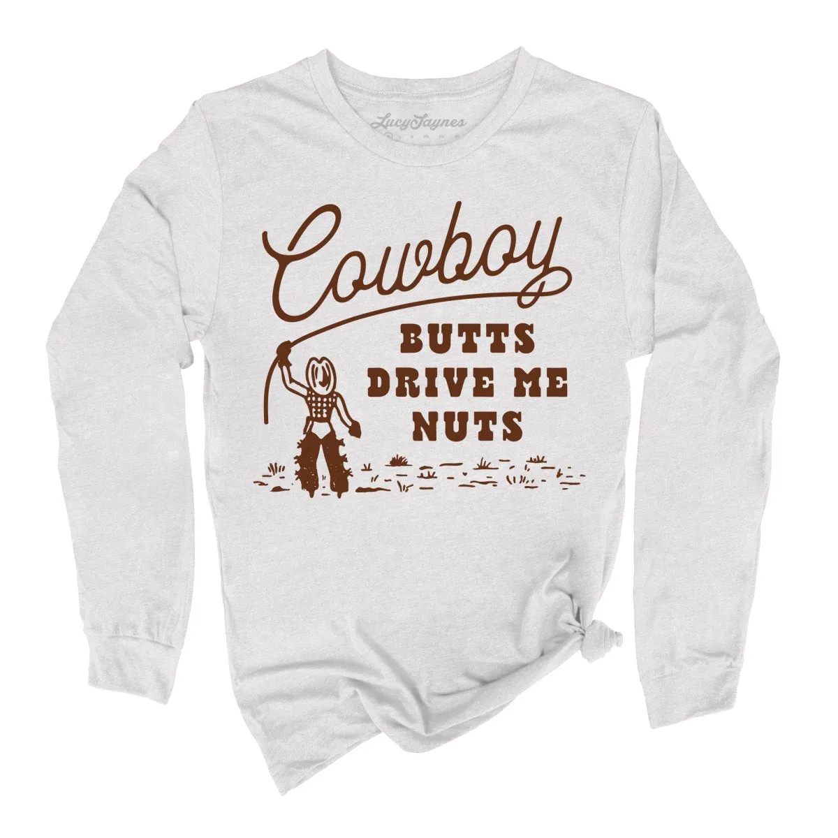 Cowboy Butts Drive Me Nuts Long Sleeve Tee