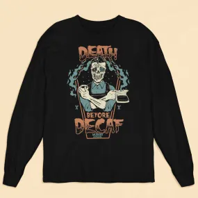 Death Before Decaf Long Sleeve Shirt