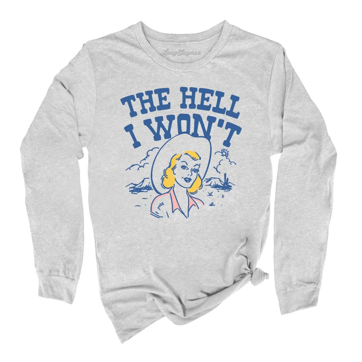 The Hell I Won't Long Sleeve Tee