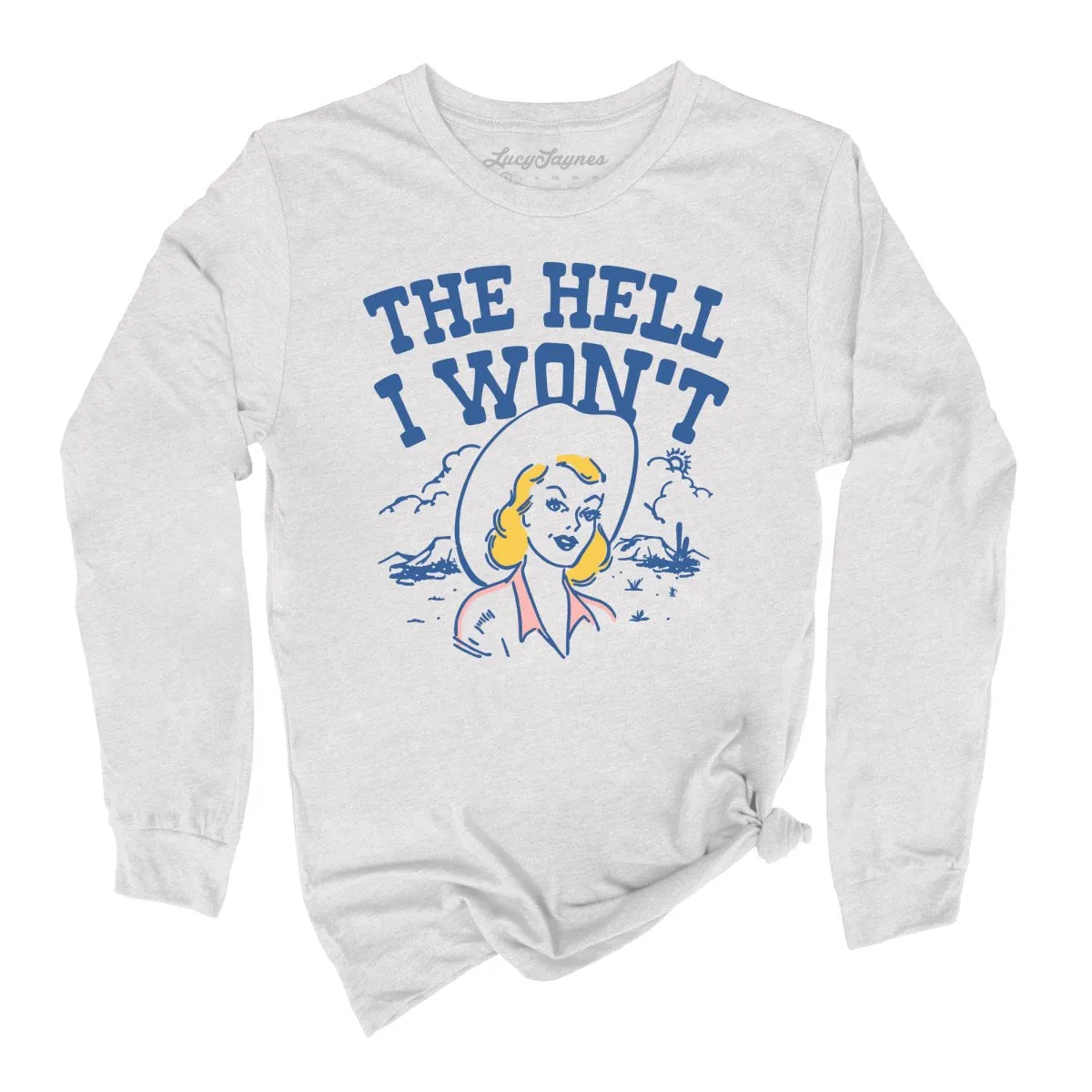 The Hell I Won't Long Sleeve Tee