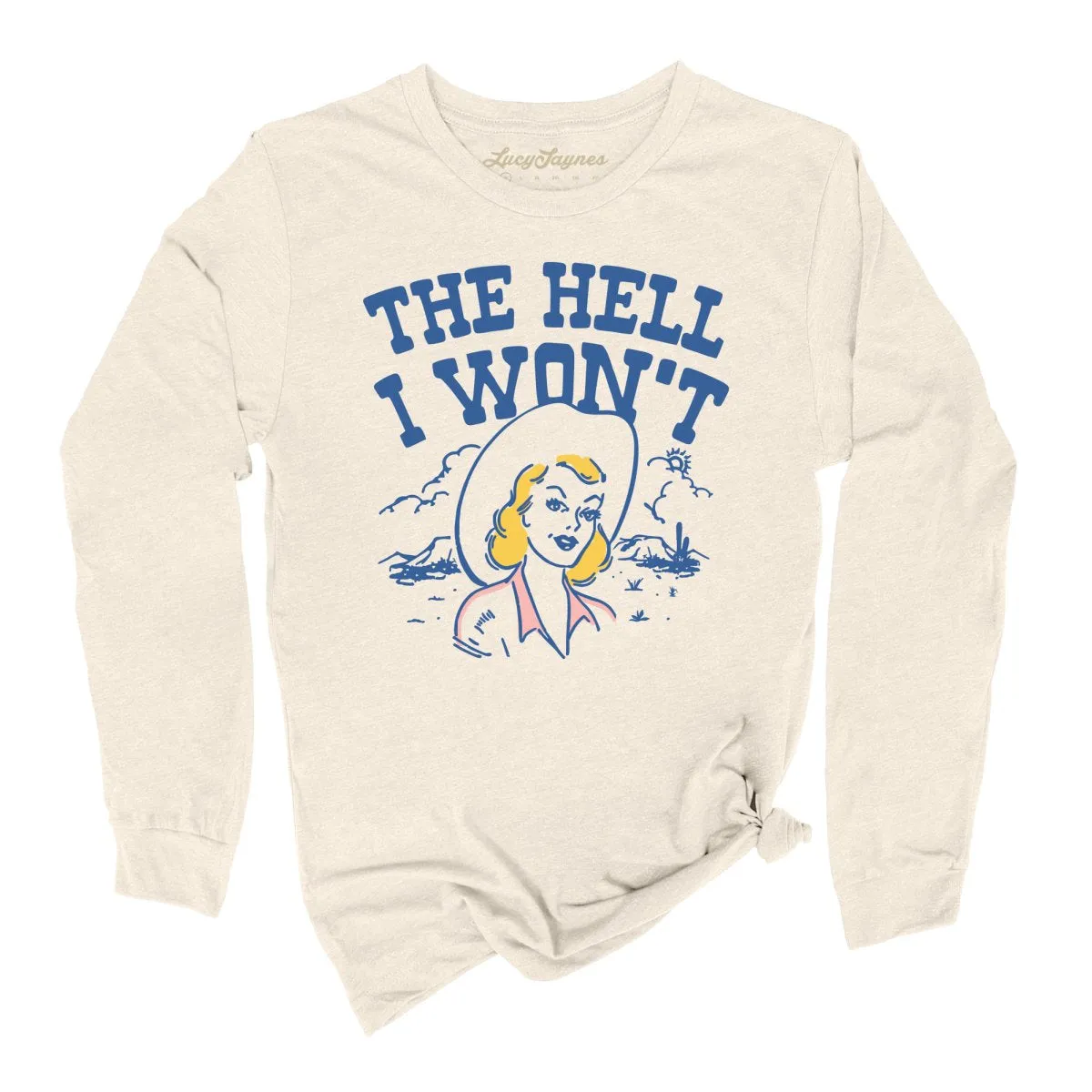 The Hell I Won't Long Sleeve Tee