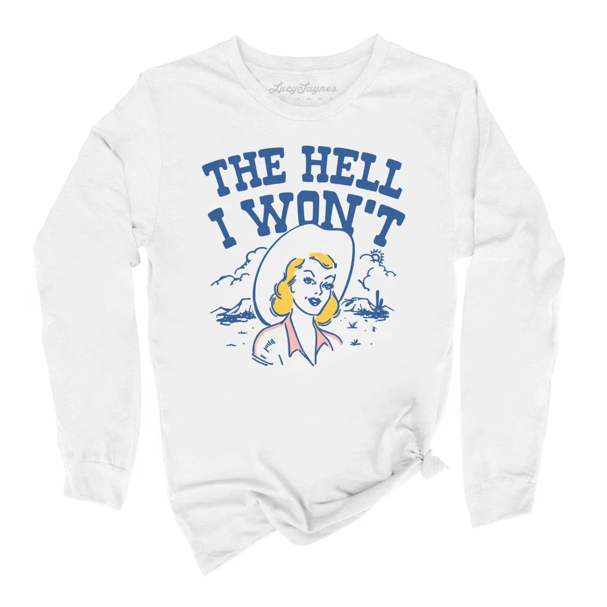 The Hell I Won't Long Sleeve Tee